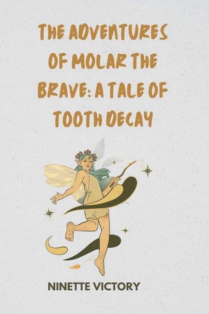Adventures of Molar the Brave: A Tale of Tooth Decay