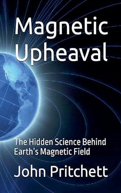 Magnetic Upheaval: The Hidden Science Behind Earth's Magnetic Field