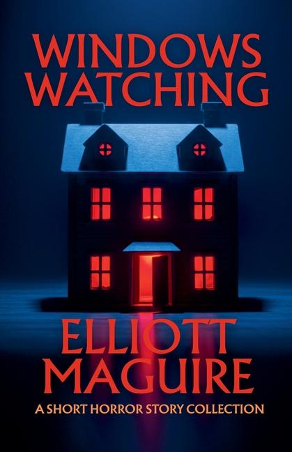 Windows Watching: A Short Horror Story Collection