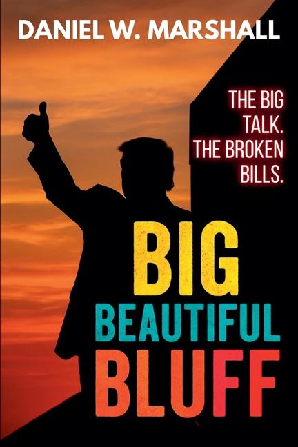 Big Beautiful Bluff: The Big Talk. The Broken Bills.