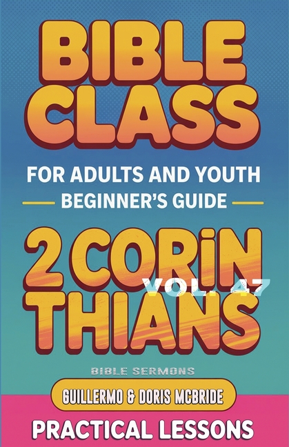 Bible Class for Adults and Youth: Beginner's Guide - 2 Corinthians