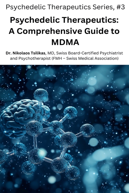 Psychedelic Therapeutics: A Comprehensive Guide to MDMA
