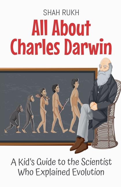 All About Charles Darwin: A Kid's Guide to the Scientist Who Explained Evolution