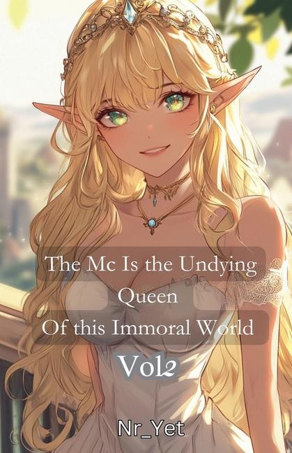 Mc Is The Undying Queen Of This Immoral World Vol.2