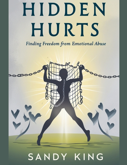 Hidden Hurts: Finding Freedom from Emotional Abuse