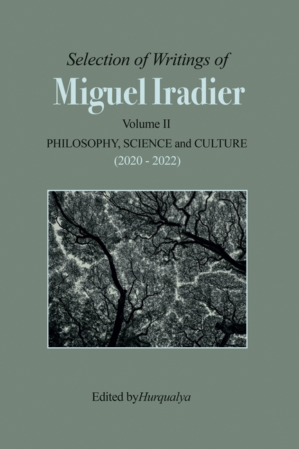 Selection of Writings of MIGUEL IRADIER Volume II PHILOSOPHY, SCIENCE and CULTURE (2020 - 2022)