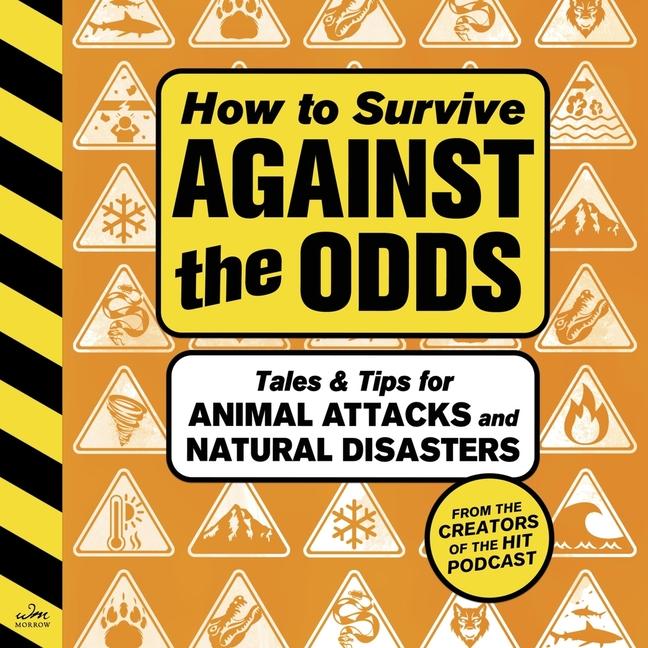 How to Survive Against the Odds: Tales and Tips for Animal Attacks and Natural Disasters