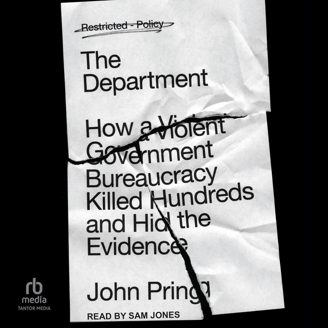 Department: How a Violent Government Bureaucracy Killed Hundreds and Hid the Evidence
