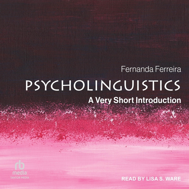 Psycholinguistics: A Very Short Introduction