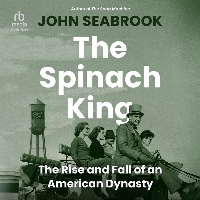 Spinach King: The Rise and Fall of an American Dynasty