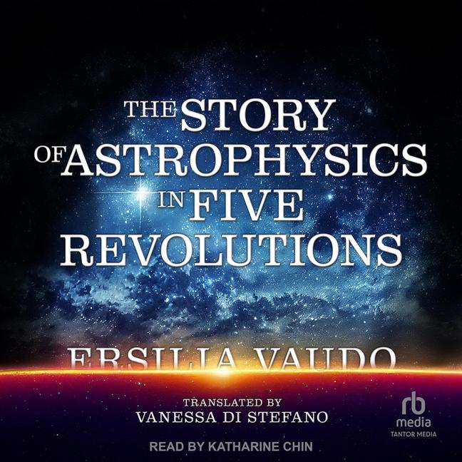 Story of Astrophysics in Five Revolutions