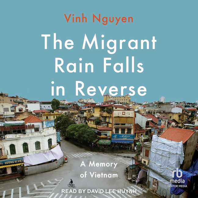 Migrant Rain Falls in Reverse: A Memory of Vietnam