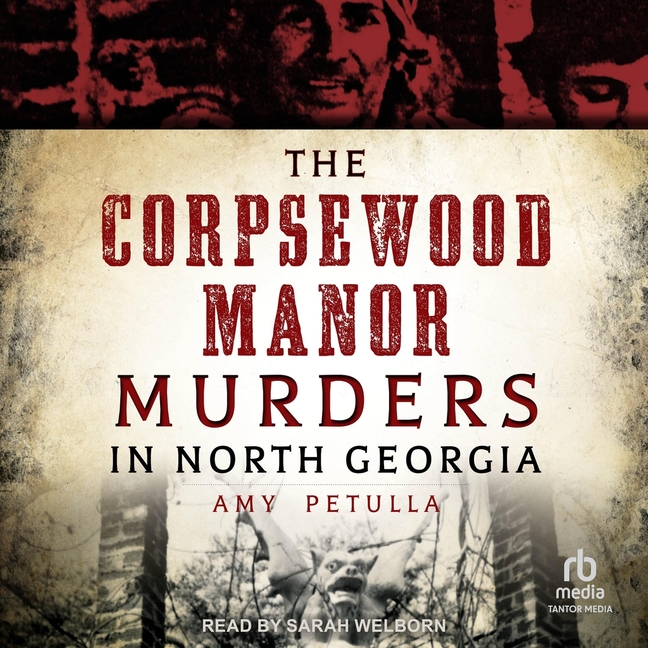 Corpsewood Manor Murders in North Georgia