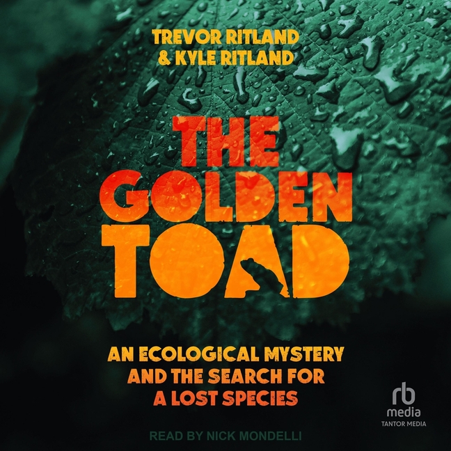 Golden Toad: An Ecological Mystery and the Search for a Lost Species