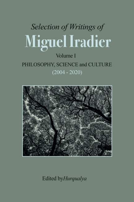 Selection of Writings of Miguel Iradier. Volume I Philosophy, Scienceand Culture (2004 - 2020)