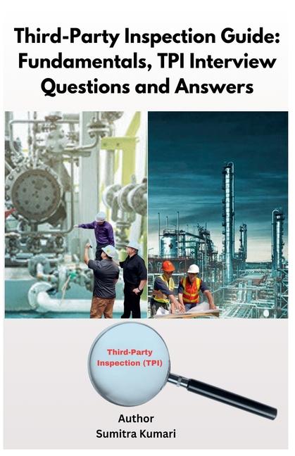 Third-Party Inspection Guide: Fundamentals, TPI Interview Questions and Answers