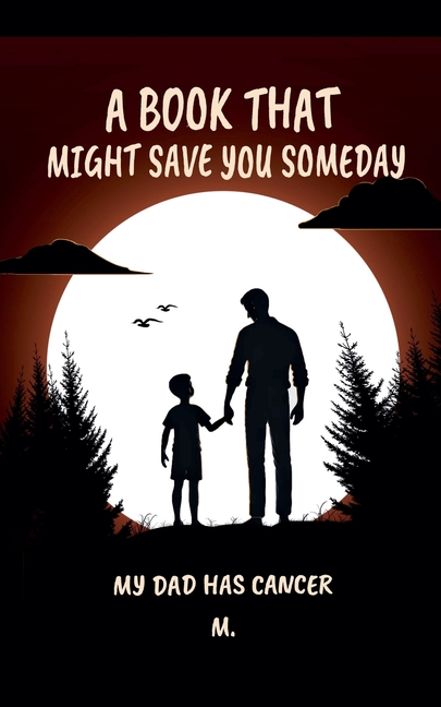 Book That Might Save You Someday (My Dad Has Cancer)