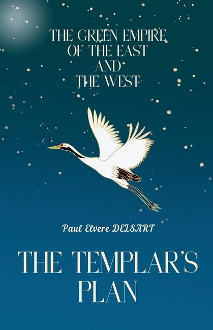 Green Empire of the East and the West - The Templar's Plan
