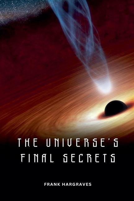 Universe's Final Secrets