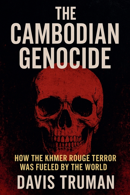 Cambodian Genocide How The Khmer Rouge Terror Was Fueled by The World