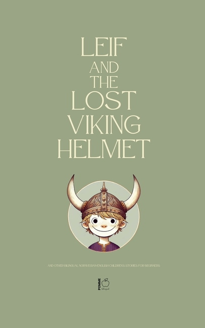 Leif and the Lost Viking Helmet And Other Bilingual Norwegian-English Children's Stories for Beginne