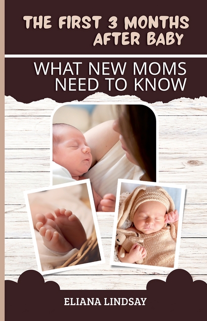 First 3 Months After Baby: What New Moms Need to Know