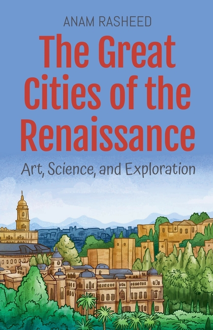 Great Cities of the Renaissance: Art, Science, and Exploration