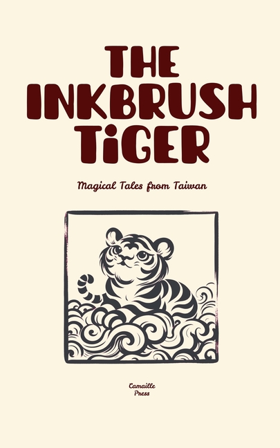 Inkbrush Tiger: Magical Tales from Taiwan