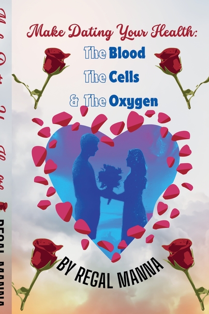 Make Dating Your Health: The Blood, the Cells, and the Oxygen