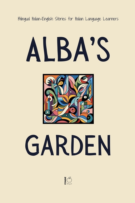 Alba's Garden: Bilingual Italian-English Stories for Italian Language Learners
