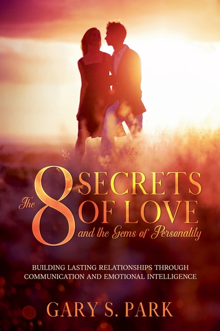 8 Secrets Of Love and the Gems Of Personality: Building Lasting Relationships Through Communication 