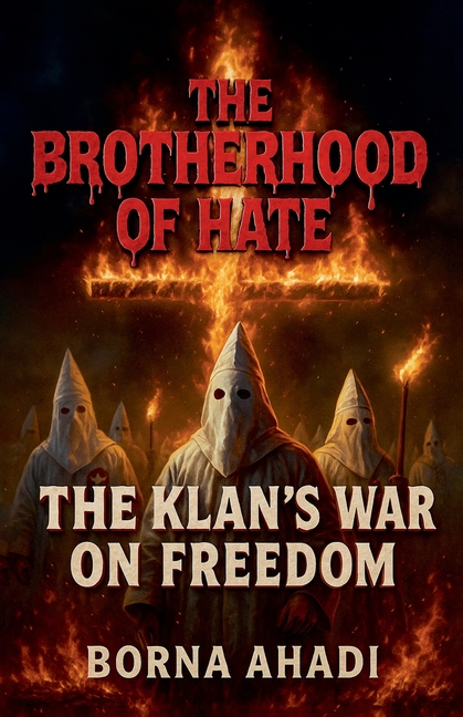 Brotherhood of Hate: The Klan's War on Freedom