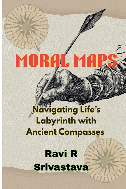 Moral Maps: Navigating Life's Labrynth with Ancient Compasses