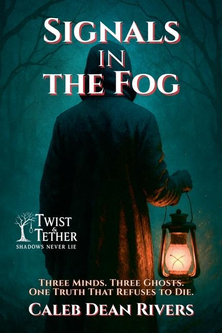 Signals in the Fog: Three Minds. Three Ghosts. One Truth That Refuses to Die.