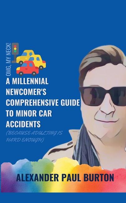 OMG, My Neck! A Millennial Newcomer's Comprehensive Guide to Minor Car Accidents in Ontario (Because