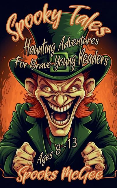 Spooky Tales: Haunting Adventures for Brave Young Readers Ages 8-13