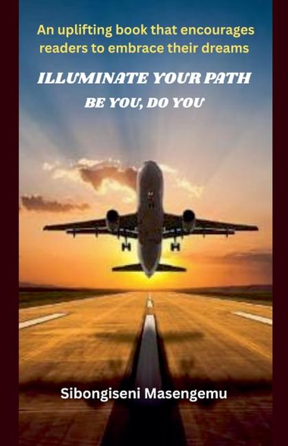 Illuminate The Path: Be You, Do You
