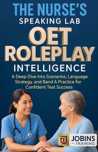 Nurse's Speaking Lab: OET Roleplay Intelligence: A Deep Dive into Clinical Scenarios, Language Strat