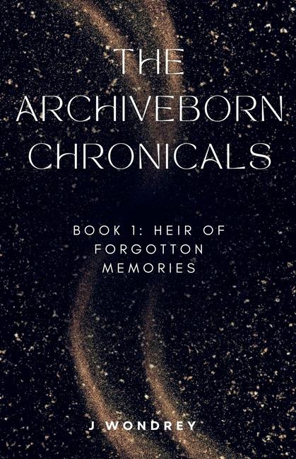 Archiveborn Chronicals - book 1: Heir of Forgotten Memories