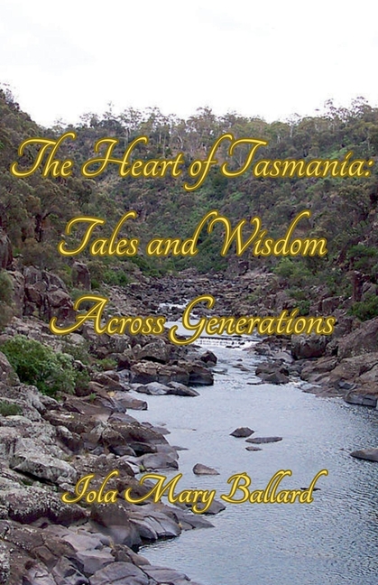 Heart of Tasmania: Tales and Wisdom Across Generations