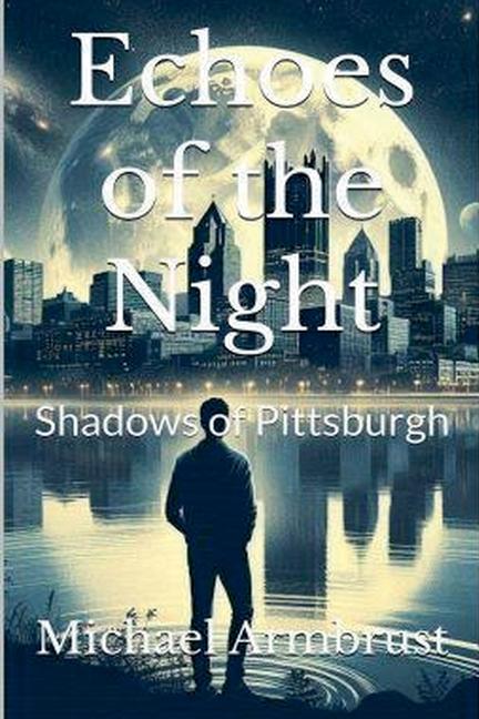 Echoes of the Night: Shadows of Pittsburgh