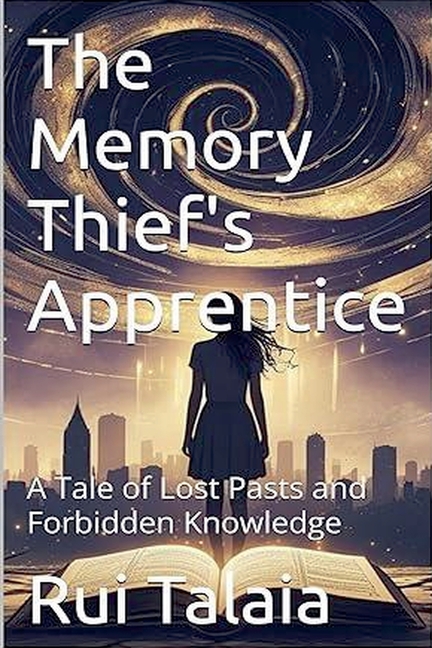 Memory Thief's Apprentice: A Tale of Lost Pasts and Forbidden Knowledge