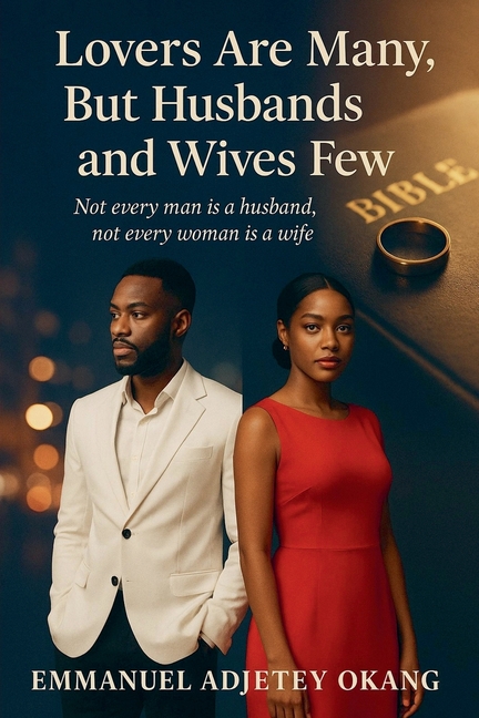 Lovers Are Many, But Husbands and Wives Few