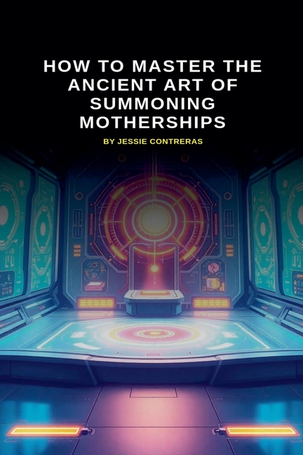 How To Master The Ancient Art Of Summoning Motherships