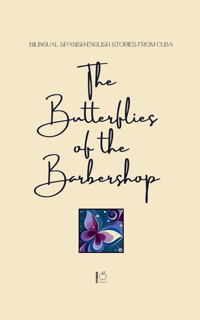 Butterflies of the Barbershop: Bilingual Spanish-English Stories from Cuba