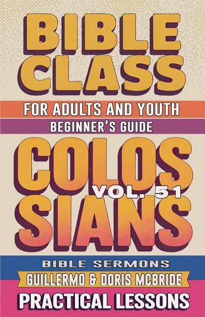 Bible Class for Adults and Youth: Beginner's Guide - Colossians