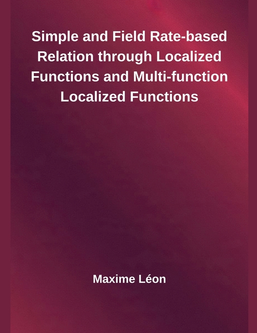 Simple and Field Rate-based Relation through Localized Functions and Multi-function Localized Functi