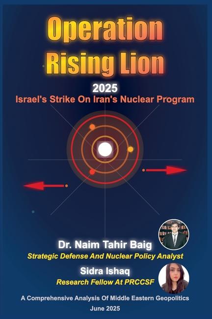 Operation Rising Lion 2025: Israel's Strike on Iran's Nuclear Program
