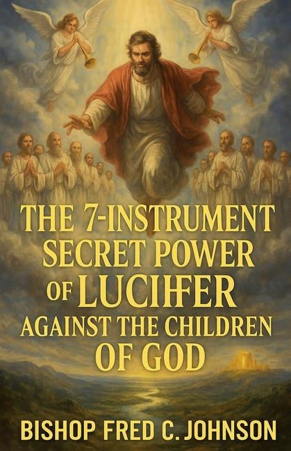 7 Instrument Secret Power of Lucifer against the Children of God.