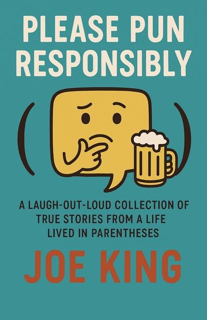 Please Pun Responsibly: A Laugh-Out-Loud Collection of True Stories from a Life Lived in Parentheses